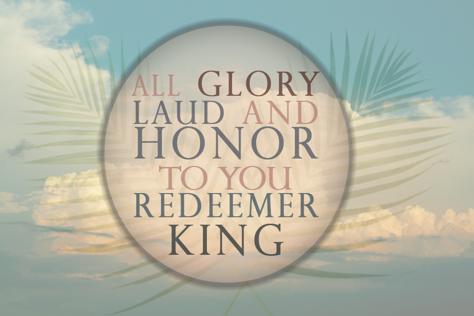 Glory Laud and Honor