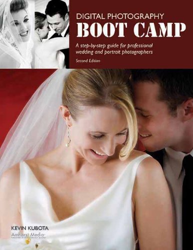 Digital Photography Boot Camp: A Step-By-Step Guide for Professional Wedding and Portrait Photographers