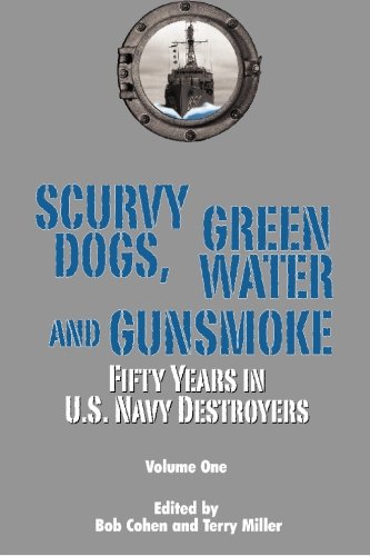 Scurvy Dogs, Green Water and Gunsmoke:Fifty Years in US Navy Destroyers, Vol 1, us navy destroyers ww2