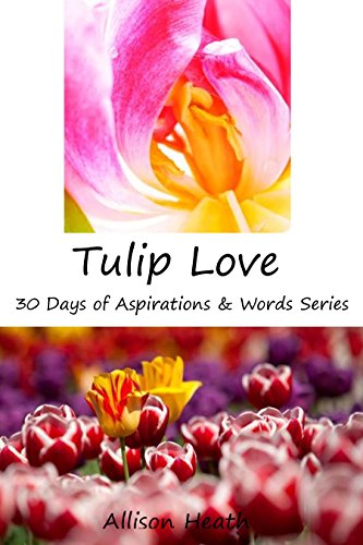 Tulip Love: Picture Book (30 Days of Aspirations & Words Series)