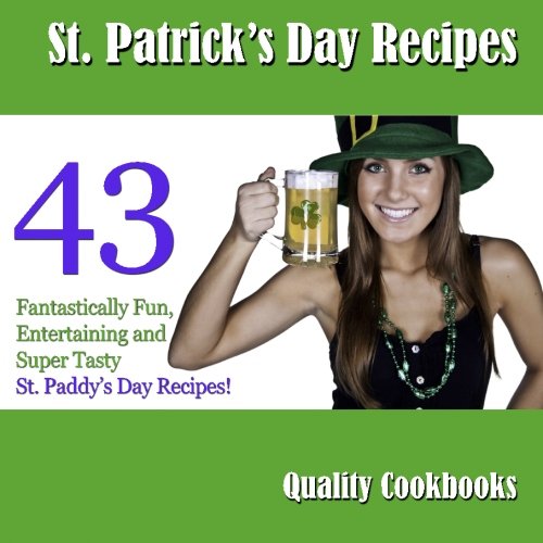 St. Patrick's Day Recipes: 43 Fantastically Fun, Entertaining and Super Tasty St. Paddy's Day Foods!