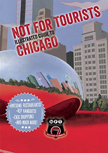 Not For Tourists Illustrated Guide to Chicago (Not for Tourists Guide to Chicago)