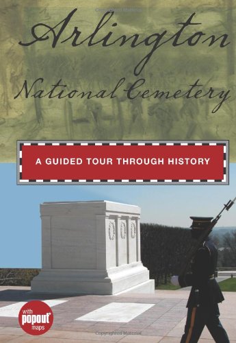 Arlington National Cemetery: A Guided Tour Through History (Timeline)