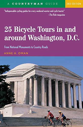 25 Bicycle Tours In and Around Washington, D. C.: From National Monuments to Country Roads (25 Bicycle Tours)