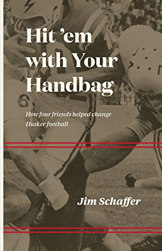 Hit 'em with Your Handbag: How Four Friends Helped Change Husker Football