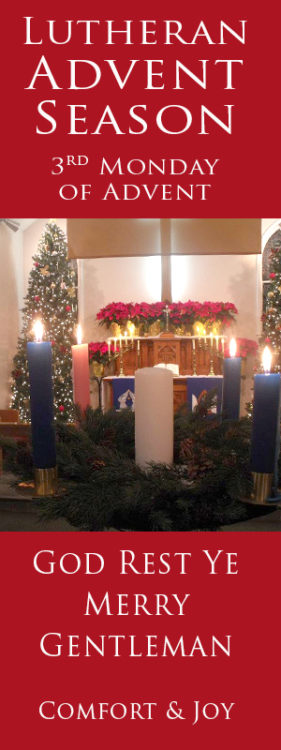 Lutheran Advent Season, What is is All About? How do the words "God Rest Ye Merry Gentleman" give comfort this Advent and Christmas season